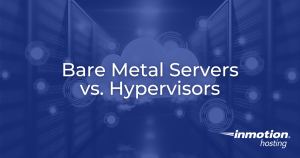 Bare Metal Servers vs. Hypervisors: How They Work Together Hero Image